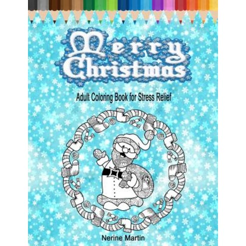Merry Christmas: Adult Coloring Book for Stress Relief Paperback, Createspace Independent Publishing Platform
