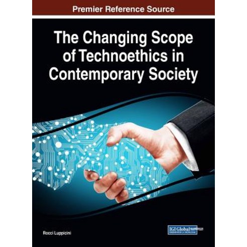 The Changing Scope of Technoethics in Contemporary Society Hardcover, Information Science Reference
