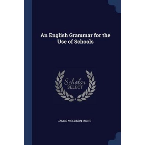An English Grammar for the Use of Schools Paperback, Sagwan Press