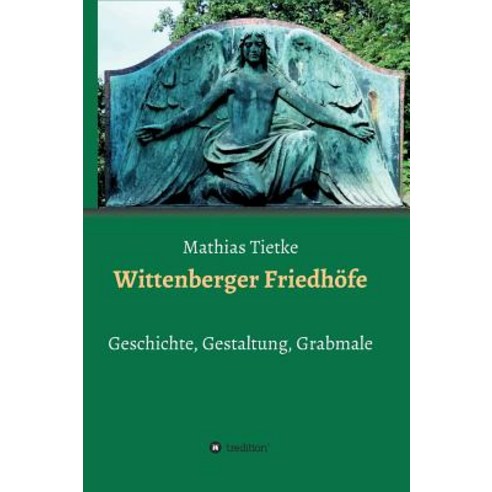 Wittenberger Friedhfe Hardcover, Tredition Gmbh