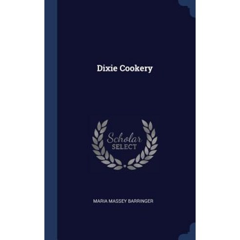 Dixie Cookery Hardcover, Sagwan Press