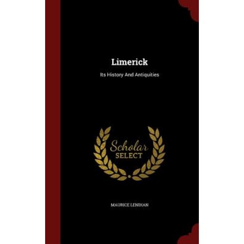 Limerick: Its History and Antiquities Hardcover, Andesite Press