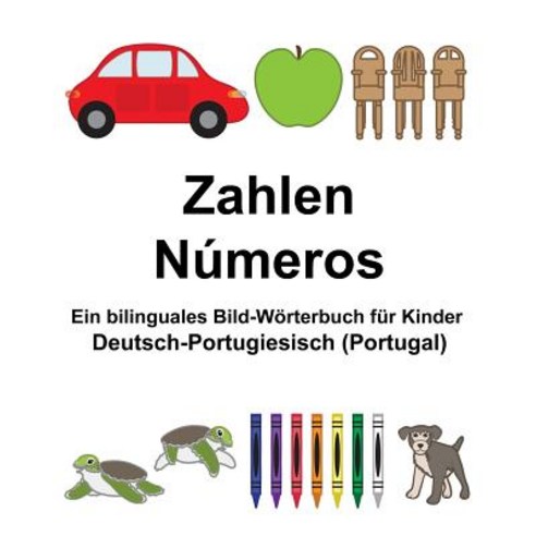 Deutsch-Portugiesisch (Portugal) Zahlen/Numeros Ein Bilinguales Bild-Worterbuch Fur Kinder Paperback, Createspace Independent Publishing Platform