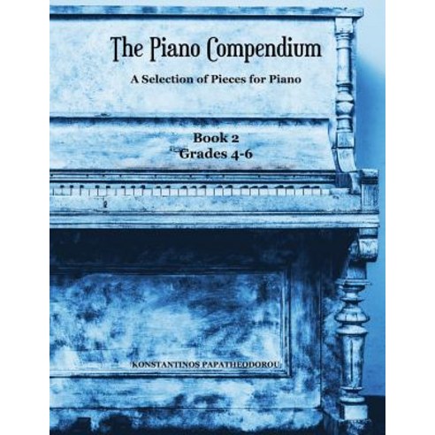 The Piano Compendium 2: A Selection of Pieces for Piano - Book 2 Grades 4-6 Paperback, Erebus Society