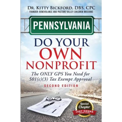 Pennsylvania Do Your Own Nonprofit: The Only GPS You Need for 501c3 Tax Exempt Approval Paperback, Chalfant Eckert Publishing, LLC