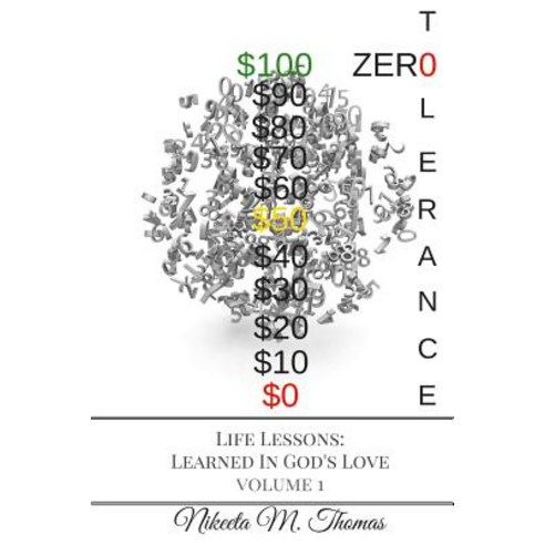 Zero Tolerance: Life Lessons Learned in God''s Love Paperback ...