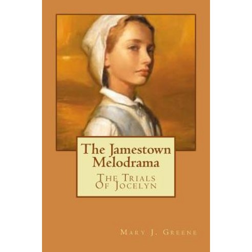 The Jamestown Melodrama: The Trials of Jocelyn Paperback, Createspace Independent Publishing Platform