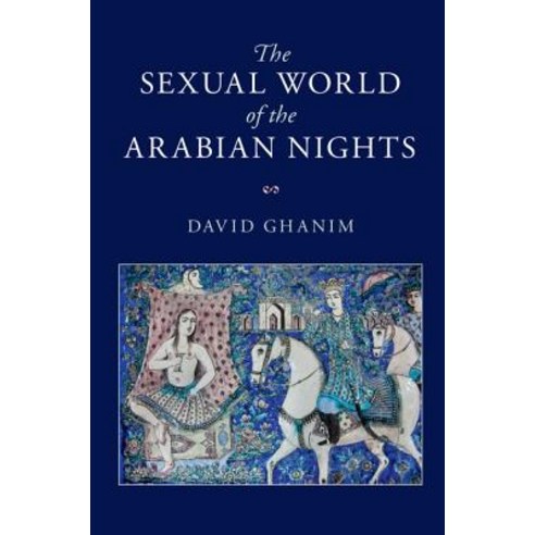 The Sexual World of the Arabian Nights, Cambridge University Press
