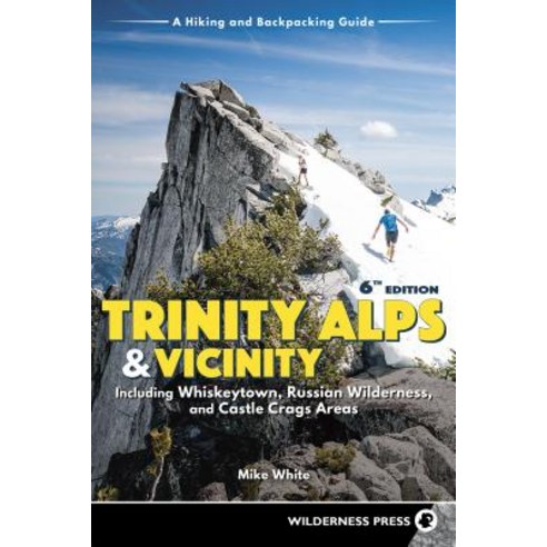Trinity Alps & Vicinity: Including Whiskeytown Russian Wilderness and Castle Crags Areas: A Hiking and Backpacking Guide Paperback, Wilderness Press