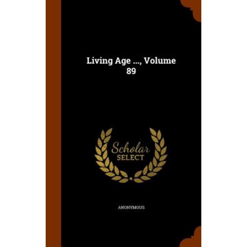 Living Age ... Volume 89 Hardcover, Arkose Press
