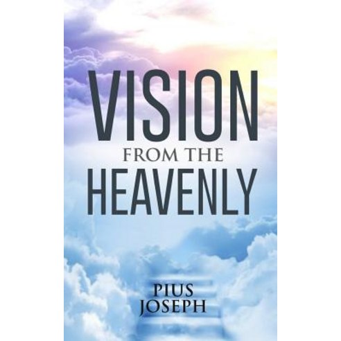 Vision from the Heavenly Paperback, Createspace Independent Publishing Platform