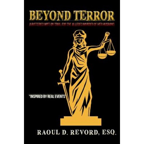 Beyond Terror: A Battered Wife on Trial for the Alleged Murder of Her Husband Paperback, Toplink Publishing, LLC
