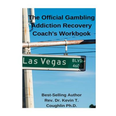 The Official Gambling Addiction Recovery Coaches Workbook Paperback, Createspace Independent Publishing Platform