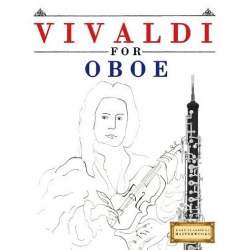 Vivaldi for Oboe: 10 Easy Themes for Oboe Beginner Book Paperback, Createspace Independent Publishing Platform
