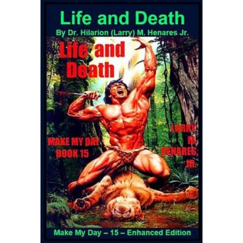 Life and Death: Make My Day - 15 - Enhanced Edition Paperback, Createspace Independent Publishing Platform