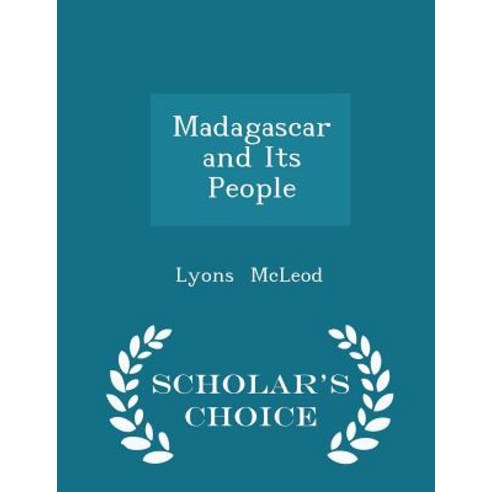 Madagascar and Its People - Scholar''s Choice Edition Paperback