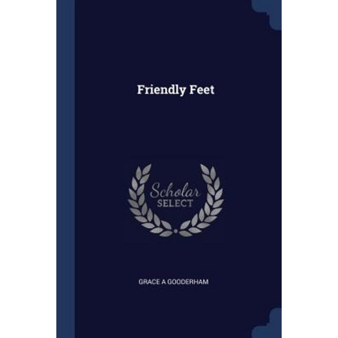 Friendly Feet Paperback, Sagwan Press