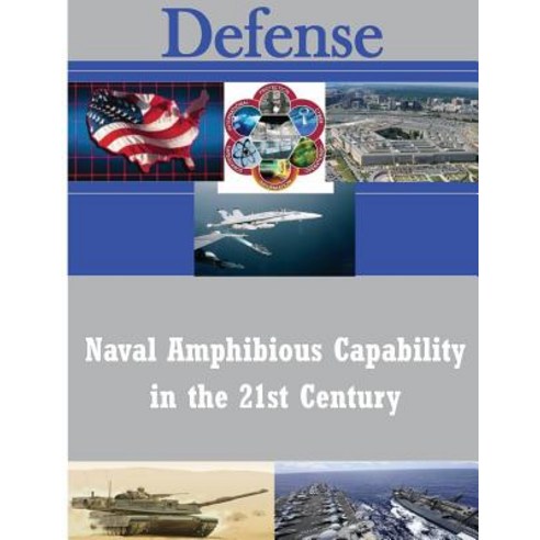 Naval Amphibious Capability in the 21st Century Paperback, Createspace Independent Publishing Platform