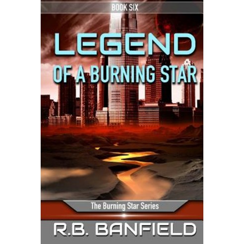 Legend of a Burning Star: Book Six: The Burning Star Series Paperback, Createspace Independent Publishing Platform