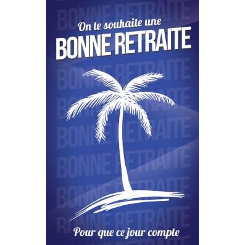 Bonne Retraite (Bleu) - Carte Livre d''Or Paperback, Createspace Independent Publishing Platform