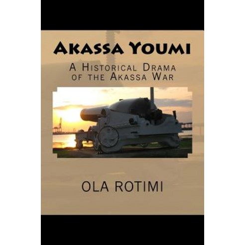 Akassa Youmi: An Historical Drama Paperback, Createspace Independent Publishing Platform