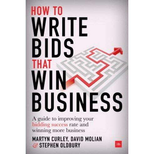 How to Write Bids That Win Business: A Guide to Improving Your Bidding Success Rate and Winning More Business Hardcover, Harriman House