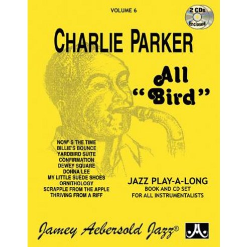 Jamey Aebersold Jazz -- Charlie Parker -- All "bird " Vol 6: Book & 2 CDs Paperback, Alfred Music