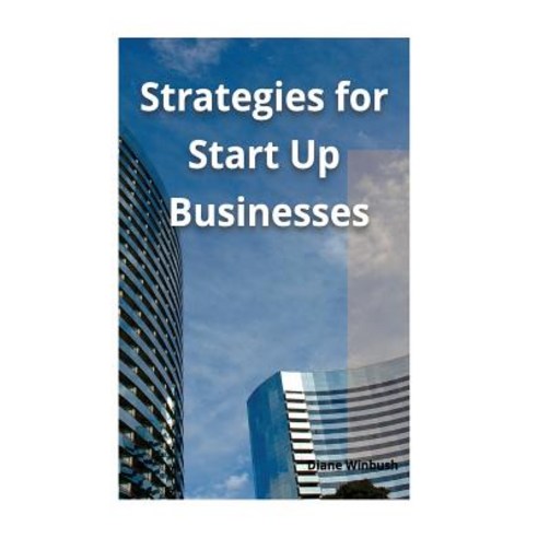 Strategies for Start Up Businesses: Marketing Solutions Paperback, Createspace Independent Publishing Platform