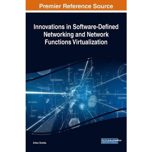 Innovations in Software-Defined Networking and Network Functions Virtualization Hardcover, Engineering Science Reference