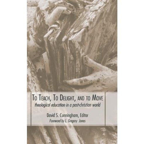 To Teach to Delight and to Move Hardcover, Cascade Books