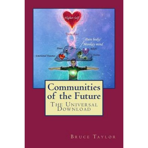 Communities of the Future: The Universal Download Paperback, Bruce Taylor