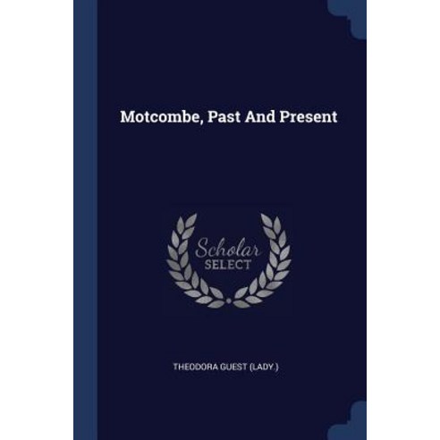 Motcombe Past and Present Paperback, Sagwan Press