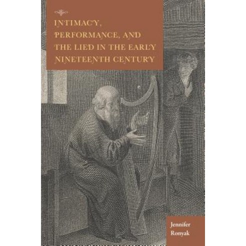 Intimacy Performance and the Lied in the Early Nineteenth Century Hardcover, Indiana University Press