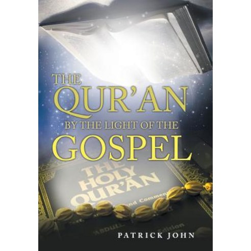 The Qur''an by the Light of the Gospel Hardcover, WestBow Press