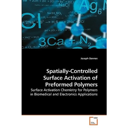 Spatially-Controlled Surface Activation of Preformed Polymers Paperback, VDM Verlag
