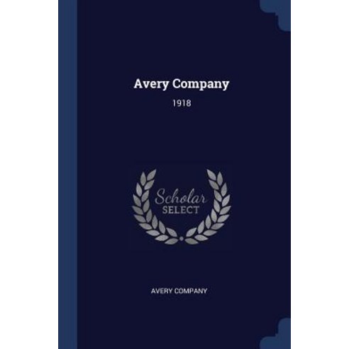 Avery Company: 1918 Paperback, Sagwan Press
