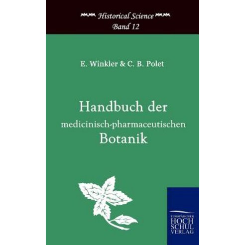 Handbuch Der Medicinisch-Pharmazeutischen Botanik Paperback, Europaischer Hochschulverlag Gmbh & Co. Kg