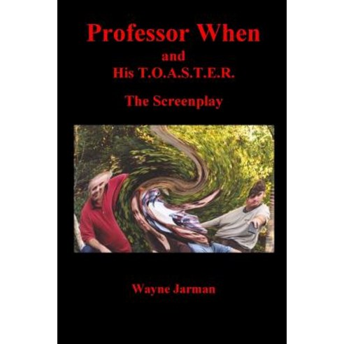 Professor When and His T.O.A.S.T.E.R. - The Screenplay Paperback, Awl Media