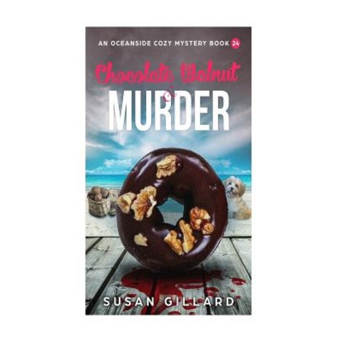 Chocolate Walnut & Murder: An Oceanside Cozy Mystery - Book 24 Paperback, Createspace Independent Publishing Platform