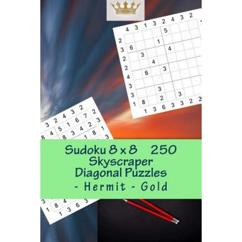 Sudoku 8 X 8 - 250 Skyscraper Diagonal Puzzles - Hermit - Gold: Best Puzzles for You Paperback, Createspace Independent Publishing Platform