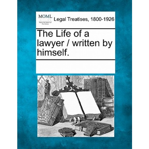 The Life of a Lawyer / Written by Himself. Paperback, Gale Ecco, Making of Modern Law
