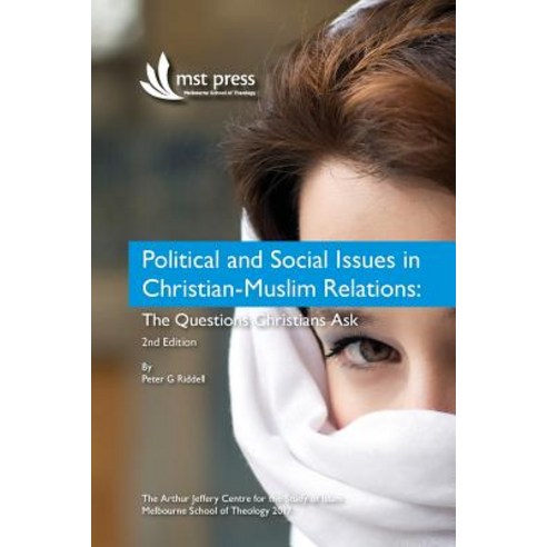 Political and Social Issues in Christian-Muslim Relations: The Questions Christians Ask. 2nd Edition Paperback, Mst (Melbourne School of Theology)