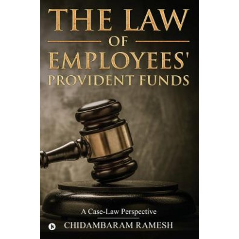 The Law of Employees'' Provident Funds: A Case-Law Perspective Paperback, Notion Press, Inc.