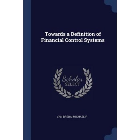Towards a Definition of Financial Control Systems Paperback, Sagwan Press