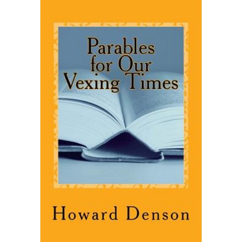 Parables for Our Vexing Times: For Bubbas Past and Present Paperback, Createspace Independent Publishing Platform