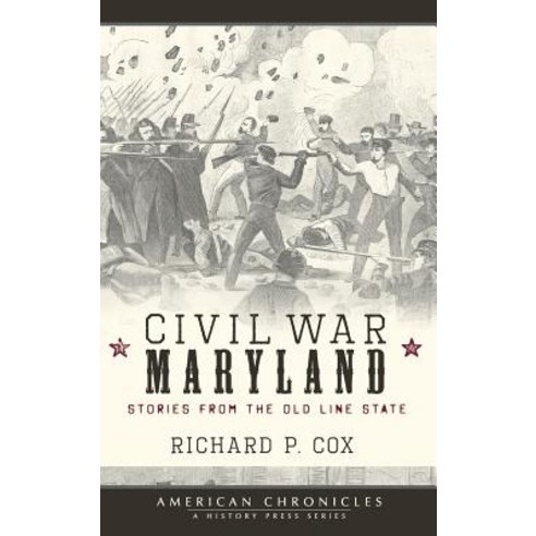 Civil War Maryland: Stories from the Old Line State Hardcover, History Press Library Editions