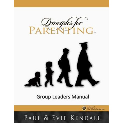 Principles for Parenting: Group Leaders Manual Paperback, Createspace Independent Publishing Platform