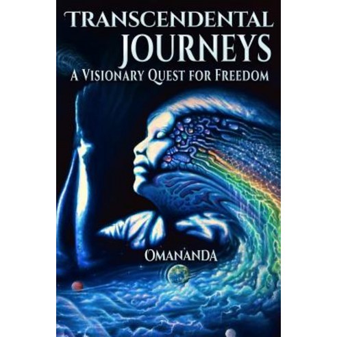 Transcendental Journeys: A Visionary Quest for Freedom Paperback, Torsten Klimmer
