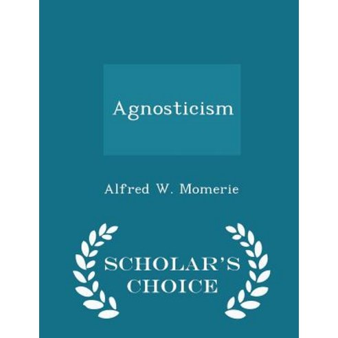 Agnosticism - Scholar''s Choice Edition Paperback