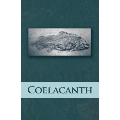 Coelacanth 2018 Paperback, Createspace Independent Publishing Platform